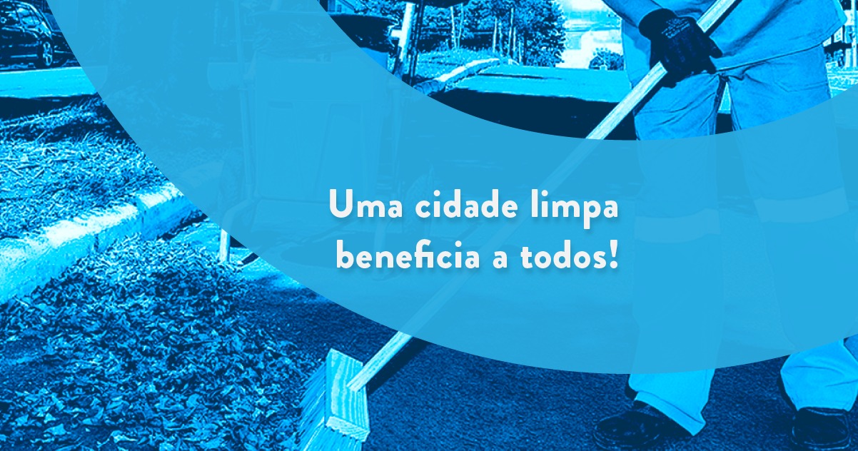 UMA CIDADE LIMPA BENEFICIA A TODOS!